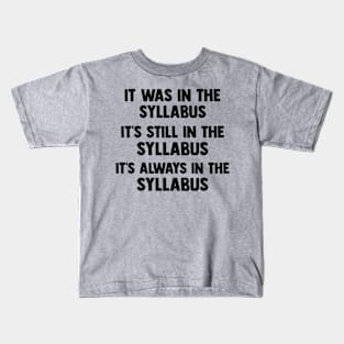 Funny College Professor Quote Saying It Was In The Syllabus Kids T-Shirt